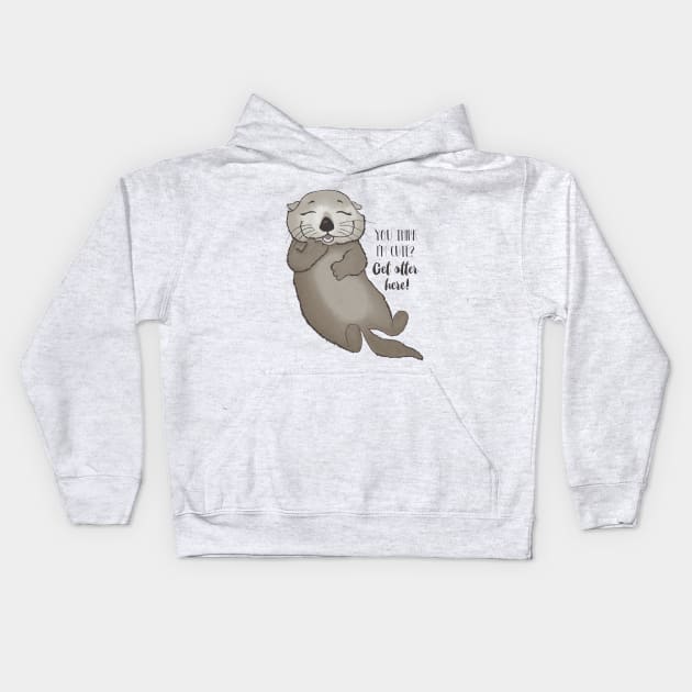 You think I'm cute? Get otter here! Kids Hoodie by Dreamy Panda Designs